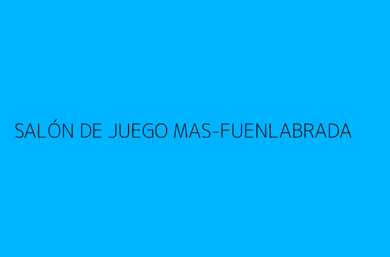 SALÓN DE JUEGO MAS-FUENLABRADA